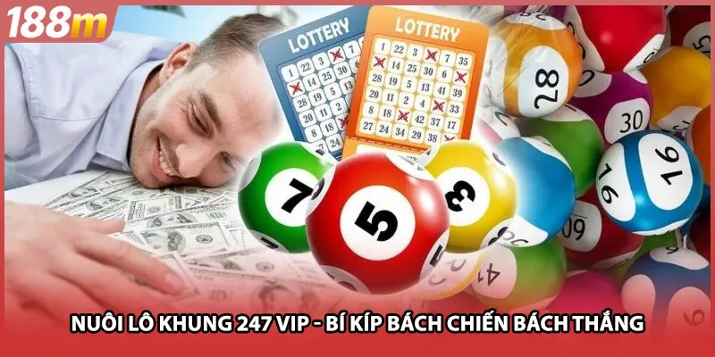 Nuôi Lô Khung 247 Vip - Bí Kíp Bách Chiến Bách Thắng